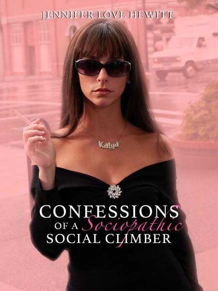Confessions of a Sociopathic Social Climber Confessions of a Sociopathic Social Climber